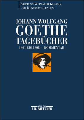 Johann Wolfgang Goethe: Tageb&#252;cher: Band Iii,2 Kommentar (1801-1808)