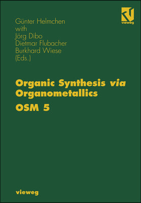 Organic Synthesis Via Organometallics Osm 5