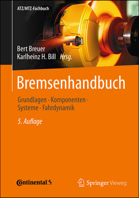 Bremsenhandbuch: Grundlagen, Komponenten, Systeme, Fahrdynamik