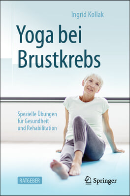 Yoga Bei Brustkrebs: Spezielle Ubungen Fur Gesundheit Und Rehabilitation