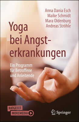 Yoga Bei Angsterkrankungen: Ein Programm Fur Betroffene Und Anleitende