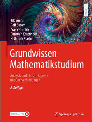 Grundwissen Mathematikstudium - Analysis Und Lineare Algebra Mit Querverbindungen: Analysis Und Lineare Algebra Mit Querverbindungen