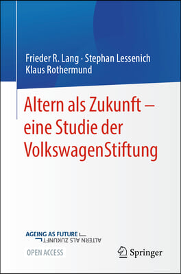 Altern ALS Zukunft - Eine Studie Der Volkswagenstiftung