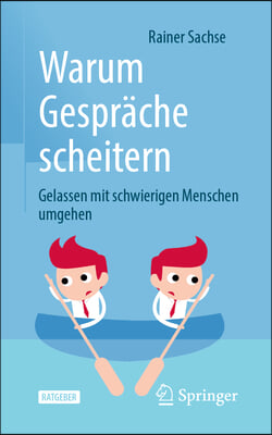 Warum Gesprache Scheitern: Gelassen Mit Schwierigen Menschen Umgehen