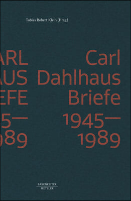 Carl Dahlhaus: Briefe 1945-1989