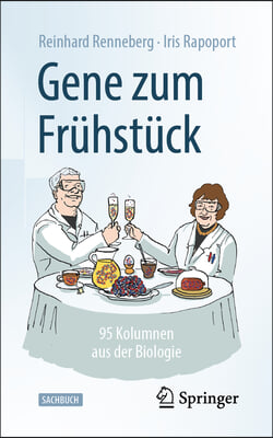 Gene Zum Fruhstuck: 95 Kolumnen Aus Der Biologie