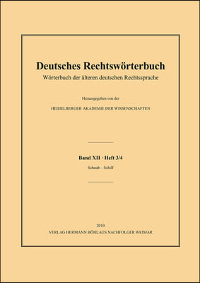 Deutsches Rechtswörterbuch: Wörterbuch Der Älteren Deutschen Rechtssprache.Band XII, Heft 3/4 - Schaub-Schilf