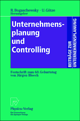 Unternehmensplanung Und Controlling: Festschrift Zum 60. Geburtstag Von Jürgen Bloech