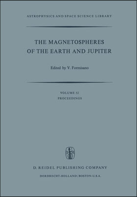 The Magnetospheres of the Earth and Jupiter: Proceedings of the Neil Brice Memorial Symposium, Held in Frascati, May 28-June 1, 1974