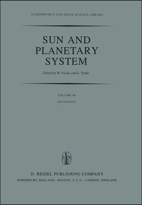 Sun and Planetary System: Proceedings of the Sixth European Regional Meeting in Astronomy, Held in Dubrovnik, Yugoslavia, 19-23 October 1981