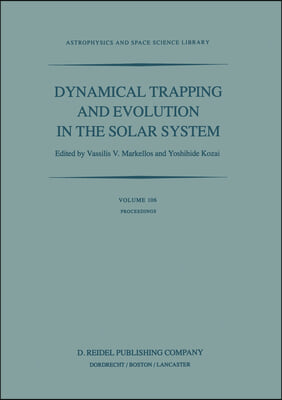 Dynamical Trapping and Evolution in the Solar System: Proceedings of the 74th Colloquium of the International Astronomical Union Held in Gerakini, Cha