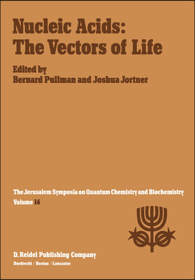 Nucleic Acids: The Vectors of Life: Proceedings of the Sixteenth Jerusalem Symposium on Quantum Chemistry and Biochemistry Held in Jerusalem, Israel,