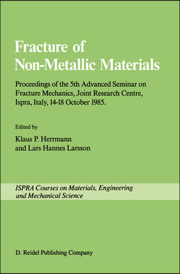 Fracture of Non-Metallic Materials: Proceeding of the 5th Advanced Seminar on Fracture Mechanics, Joint Research Centre, Ispra, Italy, 14-18 October 1