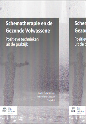 Schematherapie En de Gezonde Volwassene: Positieve Technieken Uit de Praktijk