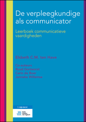 de Verpleegkundige ALS Communicator: Leerboek Communicatieve Vaardigheden