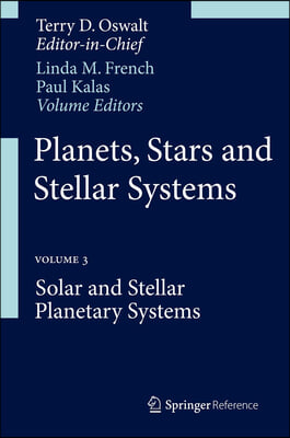 Planets, Stars and Stellar Systems: Volume 3: Solar and Stellar Planetary Systems