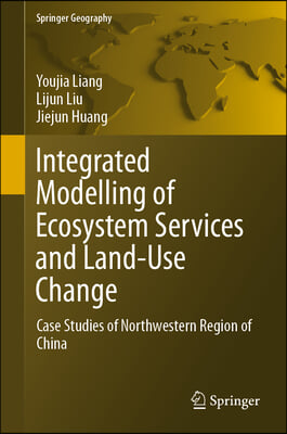 Integrated Modelling of Ecosystem Services and Land-Use Change: Case Studies of Northwestern Region of China