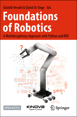 Foundations of Robotics: A Multidisciplinary Approach with Python and Ros