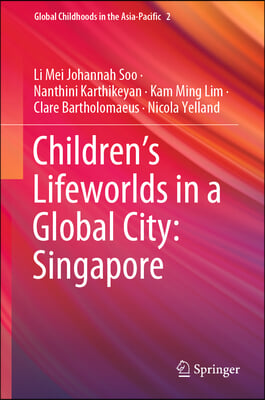 Children&#39;s Lifeworlds in a Global City: Singapore