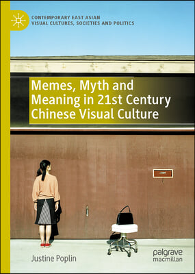 Memes, Myth and Meaning in 21st Century Chinese Visual Culture