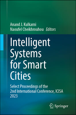 Intelligent Systems for Smart Cities: Select Proceedings of the 2nd International Conference, Icisa 2023