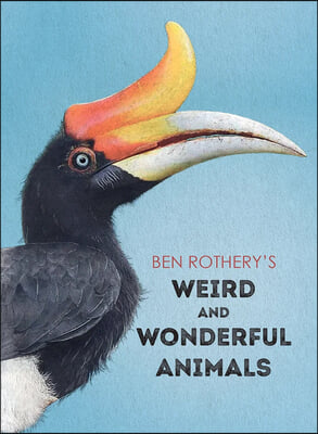 Ben Rothery&#39;s Weird and Wonderful Animals