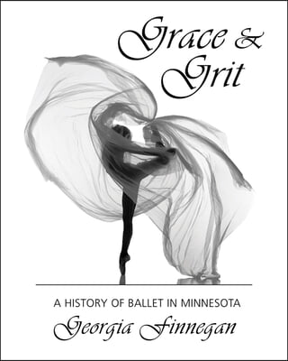 Grace &amp; Grit: A History of Ballet in Minnesota