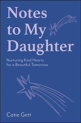 Notes to My Daughter: Nurturing Kind Hearts for a Beautiful Tomorrow