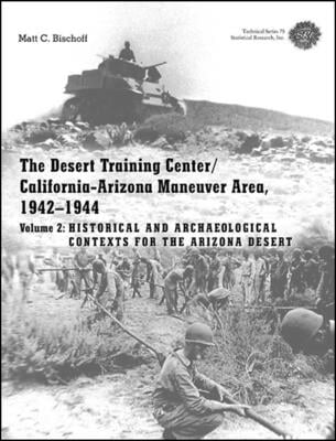 The Desert Training Center/ California-Arizona Maneuver Area, 1942-1944