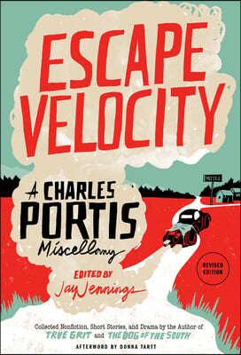 Escape Velocity: A Charles Portis Miscellany