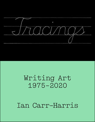 Tracings: Writing Art, 1975-2020