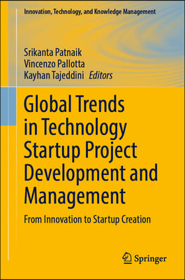 Global Trends in Technology Startup Project Development and Management: From Innovation to Startup Creation