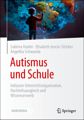 Autismus Und Schule: Inklusive Unterrichtsorganisation, Nachteilsausgleich Und Wissenserwerb