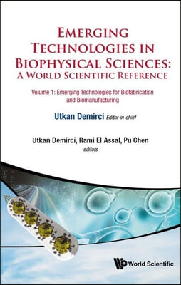 Emerging Technologies In Biophysical Sciences: A World Scientific Reference (In 3 Volumes)