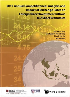 2017 Annual Competitiveness Analysis And Impact Of Exchange Rates On Foreign Direct Investment Inflows To Asean Economies