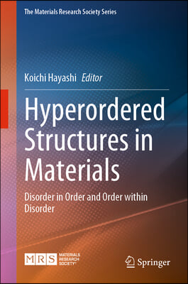 Hyperordered Structures in Materials: Disorder in Order and Order Within Disorder