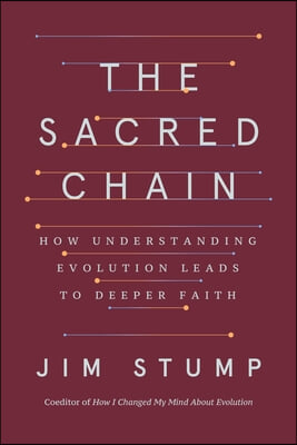 The Sacred Chain: How Understanding Evolution Leads to Deeper Faith