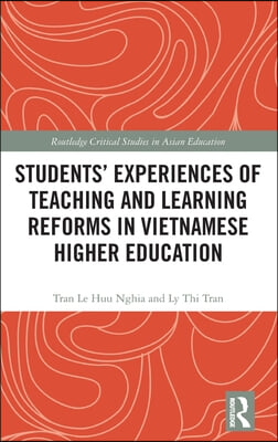 Students&#39; Experiences of Teaching and Learning Reforms in Vietnamese Higher Education