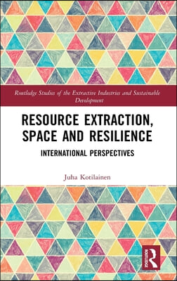 Resource Extraction, Space and Resilience