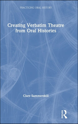 Creating Verbatim Theatre from Oral Histories