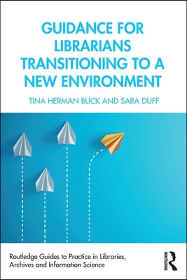 Guidance for Librarians Transitioning to a New Environment