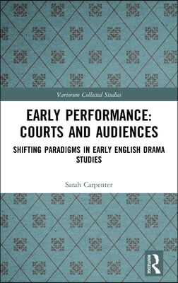 Early Performance: Courts and Audiences