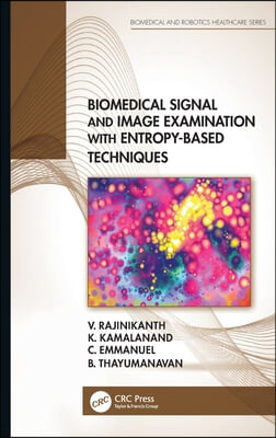 Biomedical Signal and Image Examination with Entropy-Based Techniques