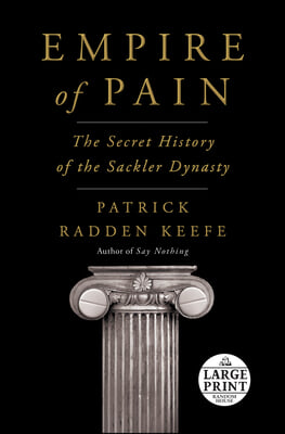 Empire of Pain: The Secret History of the Sackler Dynasty