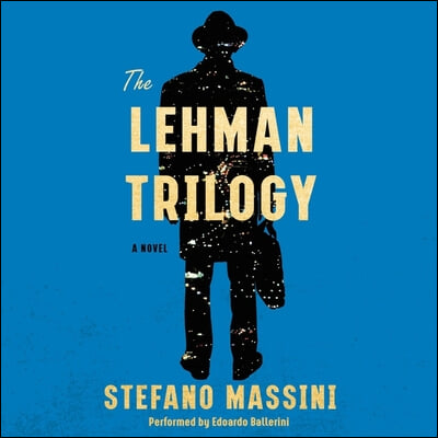 The Lehman Trilogy Lib/E