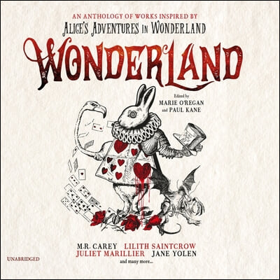 Wonderland Lib/E: An Anthology of Works Inspired by Alice&#39;s Adventures in Wonderland