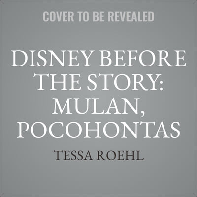 Disney Before the Story: Mulan, Pocohontas & Snow White Lib/E: Mulan's Secret Plan, Pocahontas Leads the Way & Snow White's Birthday Wish