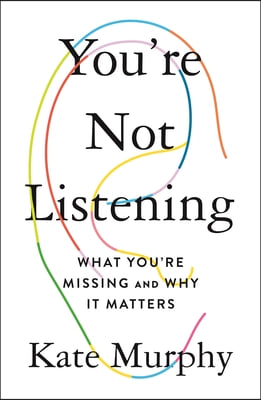 You&#39;re Not Listening: What You&#39;re Missing and Why It Matters