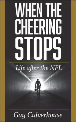 When the Cheering Stops: Life After the NFL