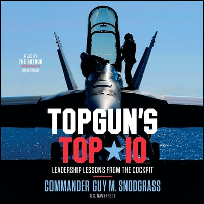 Topgun&#39;s Top 10 Lib/E: Leadership Lessons from the Cockpit